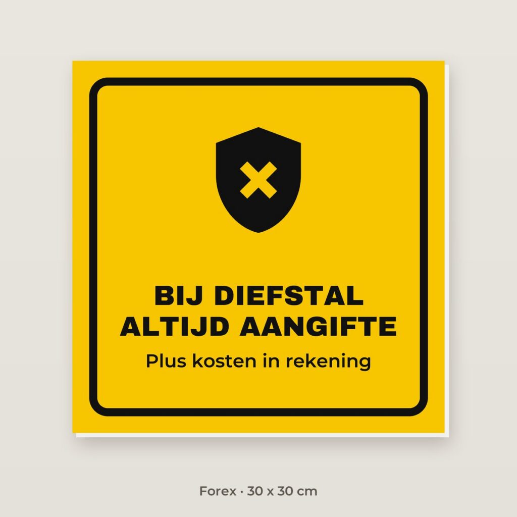 Bordje Bij diefstal altijd aangifte - Forex 30 x 30 cm