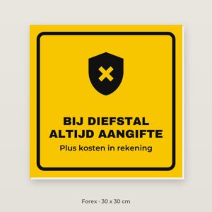 Bordje Bij diefstal altijd aangifte - Forex 30 x 30 cm
