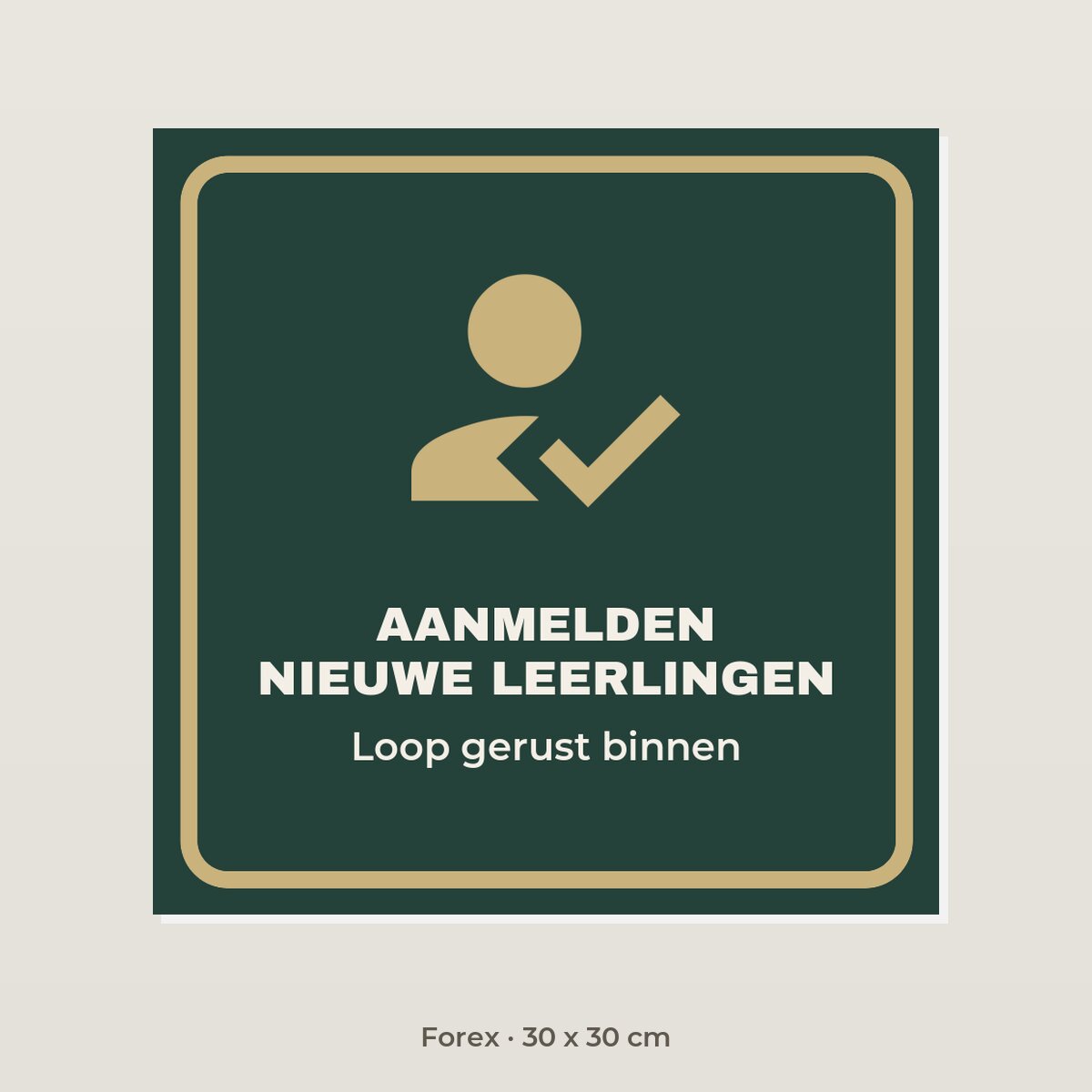 Bordje Aanmelden nieuwe leerlingen - Forex 30 x 30 cm