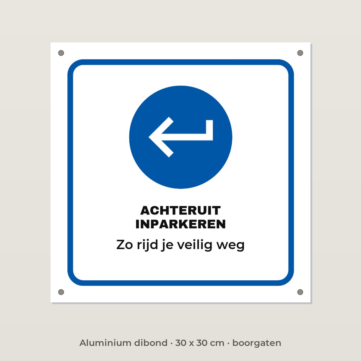 Bordje Achteruit inparkeren - Aluminium dibond 30 x 30 cm met boorgaten
