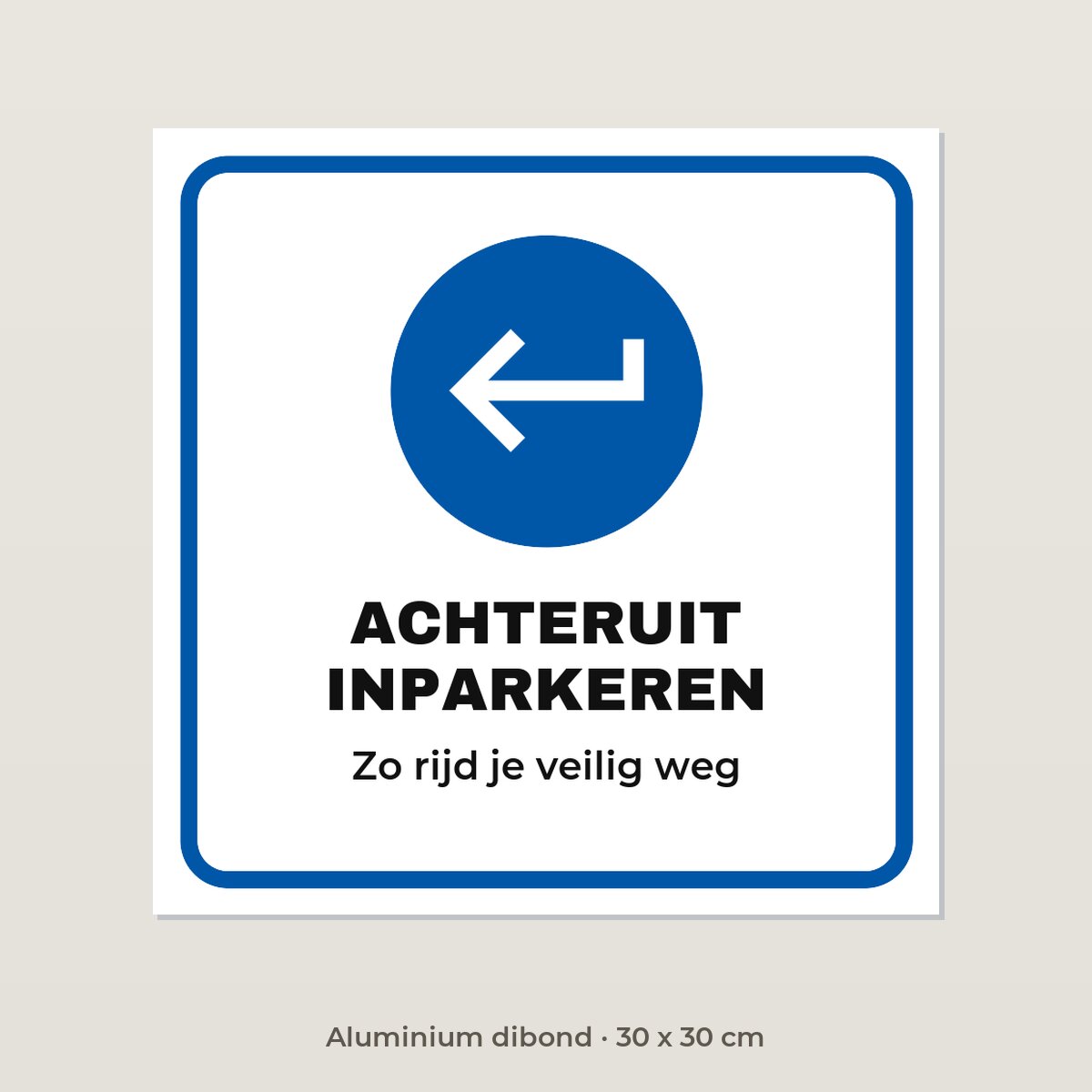 Bordje Achteruit inparkeren - Aluminium dibond 30 x 30 cm