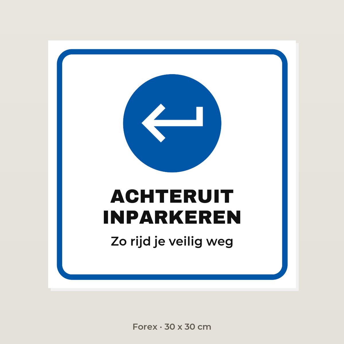Bordje Achteruit inparkeren - Forex 30 x 30 cm