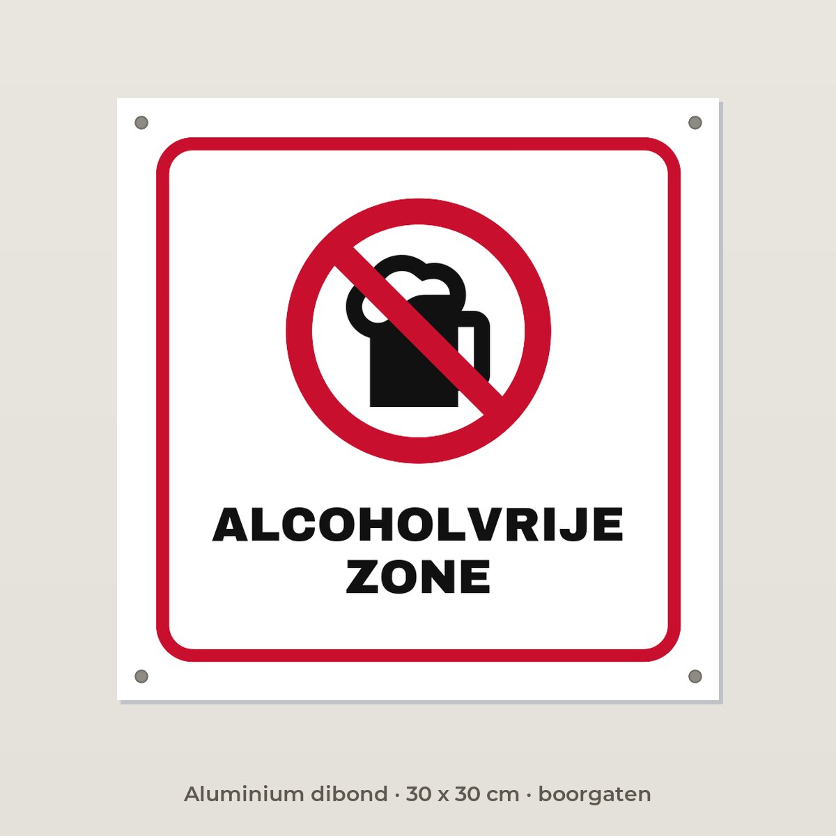 Bordje Alcoholvrije zone - Aluminium dibond 30 x 30 cm met boorgaten