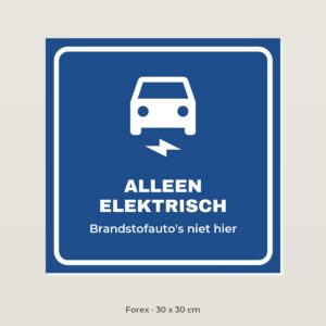 Bordje Alleen elektrische auto's - Forex 30 x 30 cm