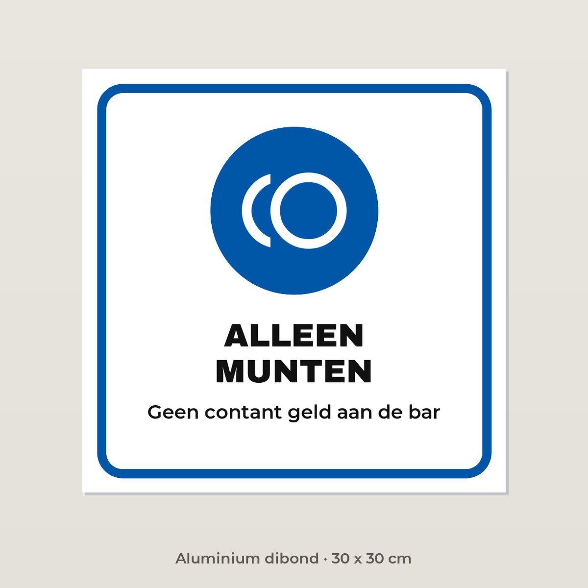 Bordje Alleen munten - Aluminium dibond 30 x 30 cm