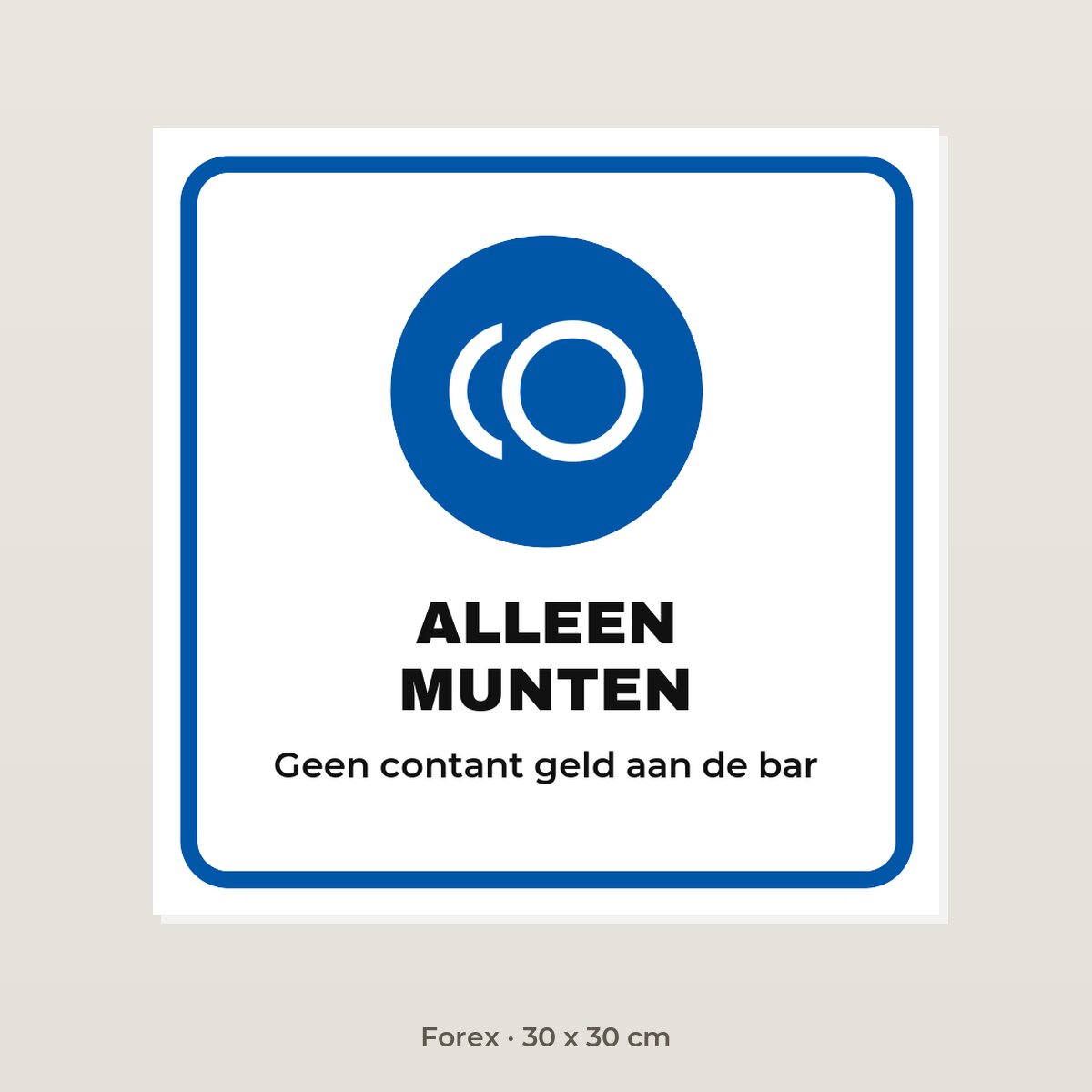 Bordje Alleen munten - Forex 30 x 30 cm