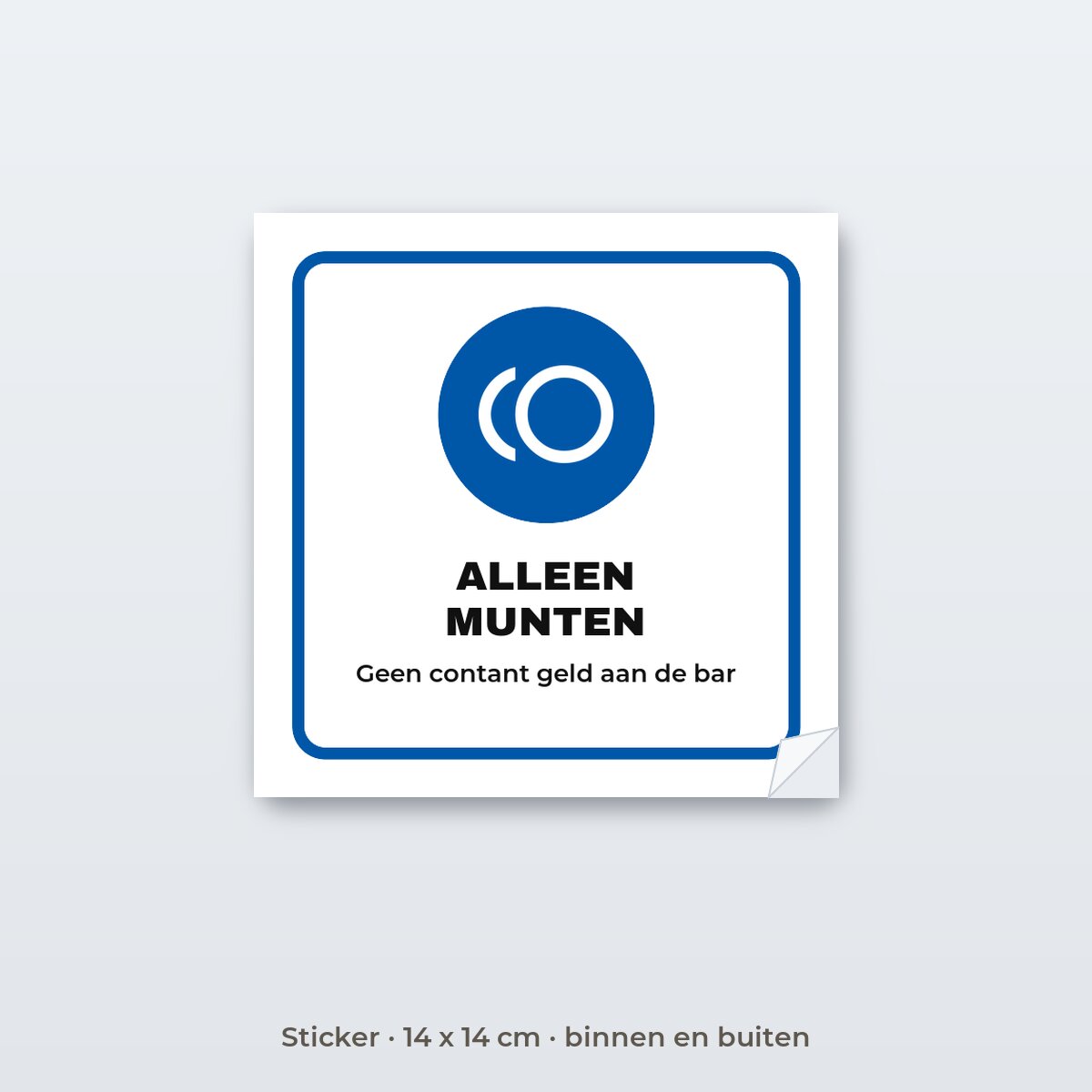 Bordje Alleen munten - Sticker 14 x 14 cm