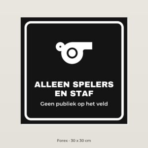 Bordje Alleen spelers en staf - Forex 30 x 30 cm
