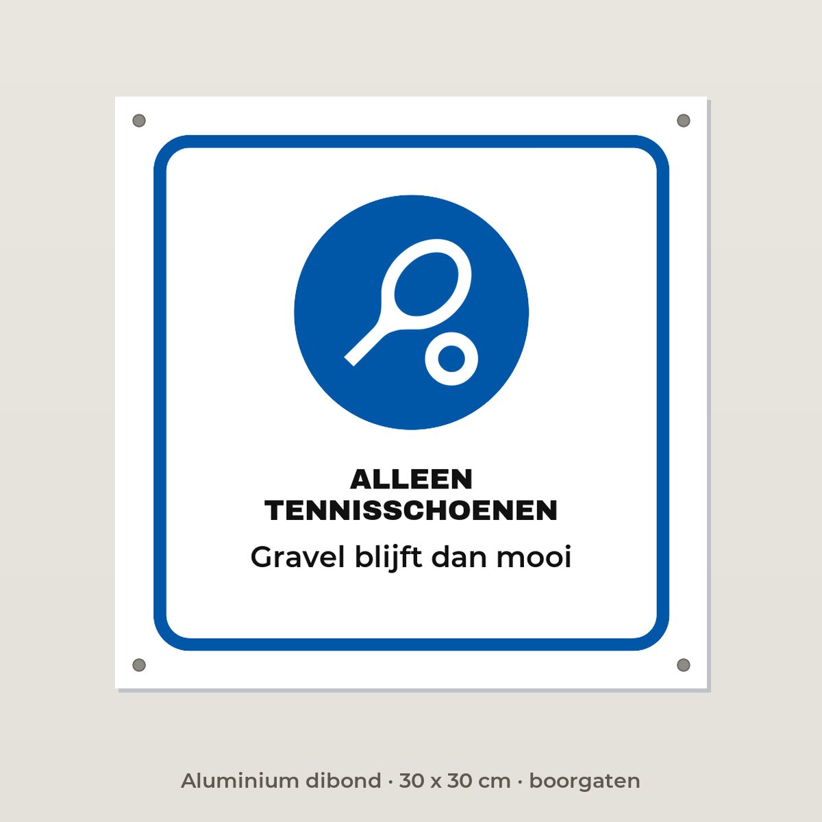 Bordje Alleen tennisschoenen - Aluminium dibond 30 x 30 cm met boorgaten