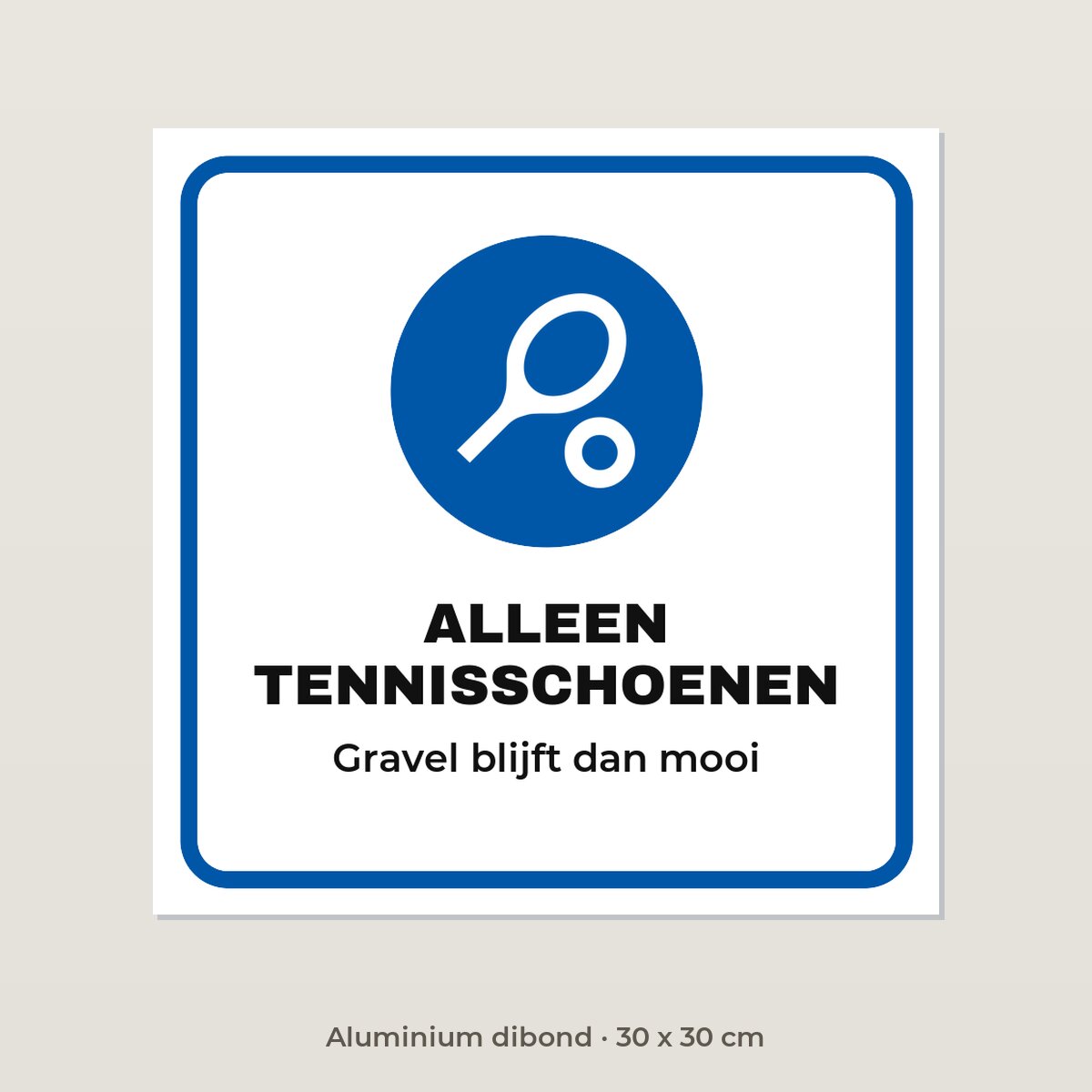 Bordje Alleen tennisschoenen - Aluminium dibond 30 x 30 cm