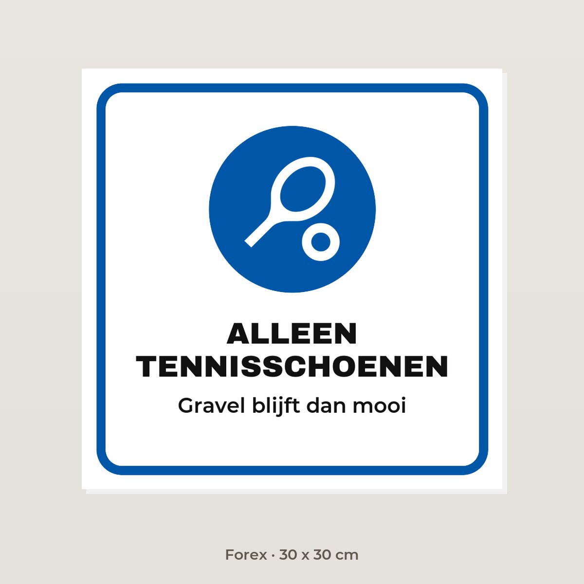 Bordje Alleen tennisschoenen - Forex 30 x 30 cm