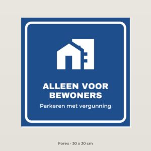 Bordje Parkeren alleen voor bewoners - Forex 30 x 30 cm