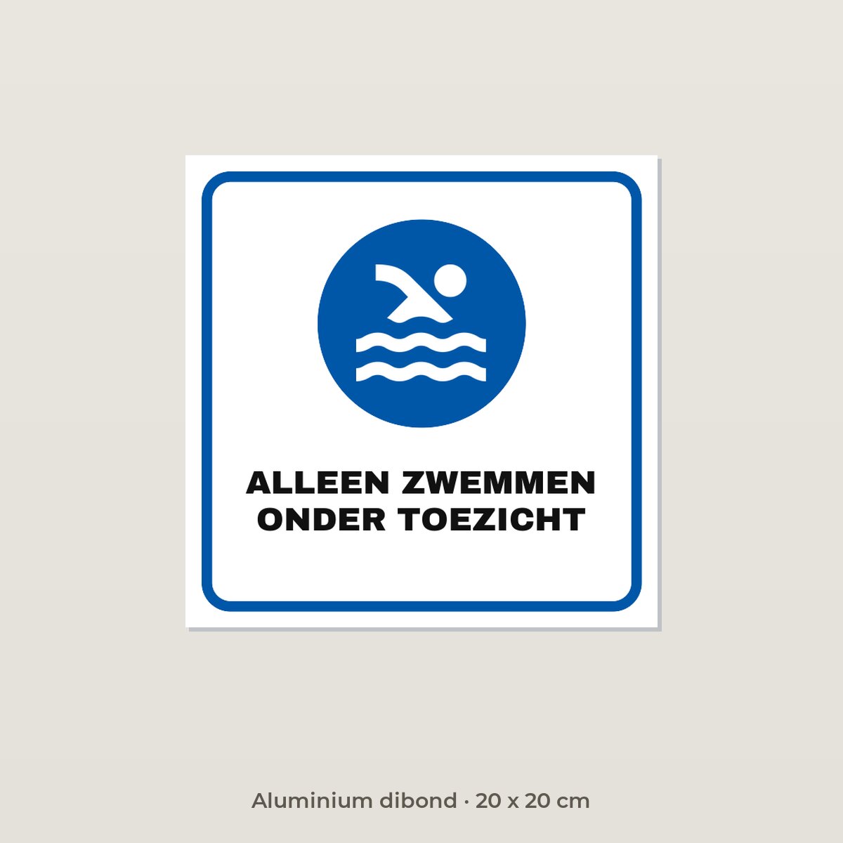 Bordje Alleen zwemmen onder toezicht - Aluminium dibond 20 x 20 cm