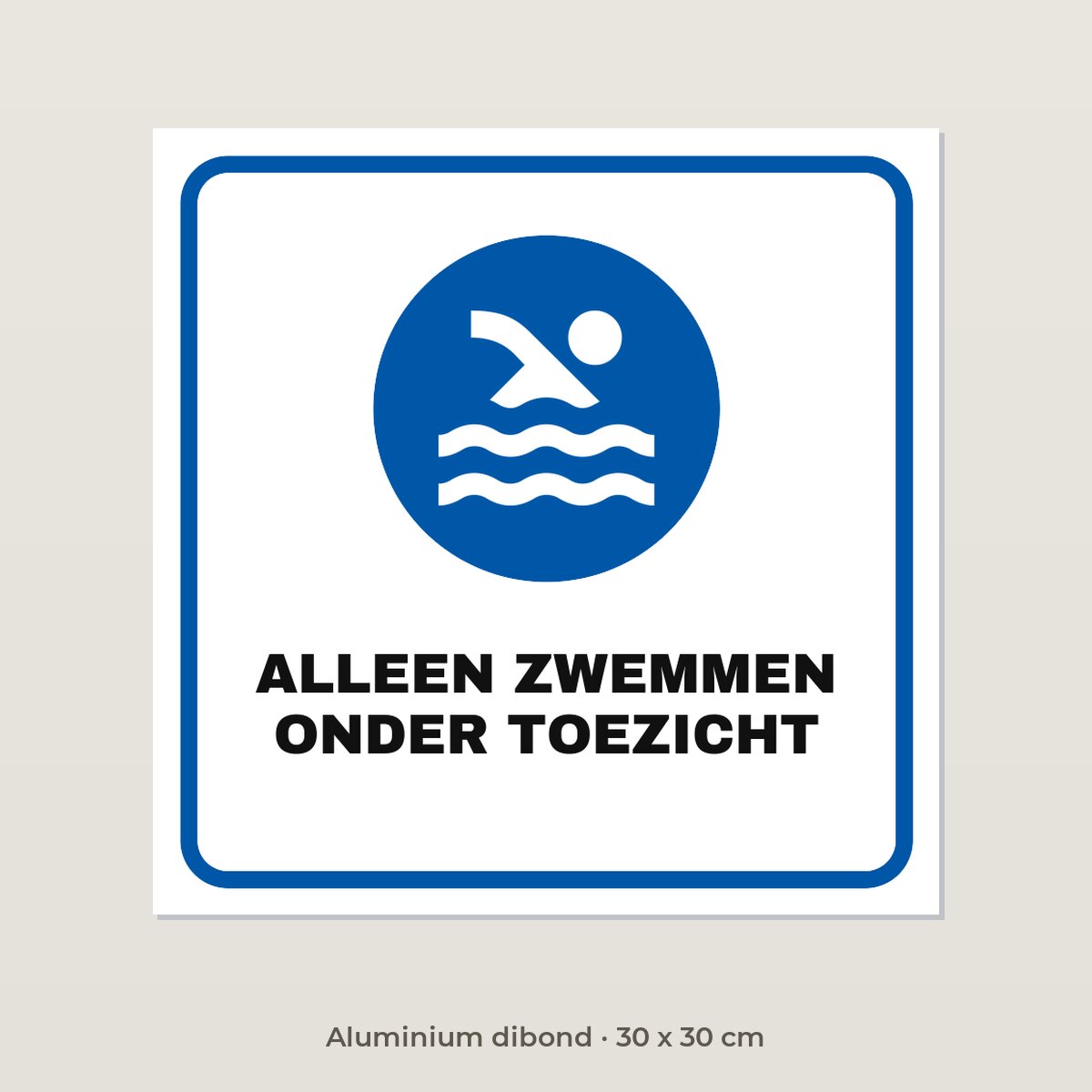 Bordje Alleen zwemmen onder toezicht - Aluminium dibond 30 x 30 cm