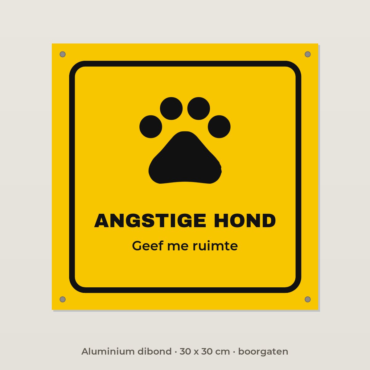 Bordje Angstige hond - Aluminium dibond 30 x 30 cm met boorgaten