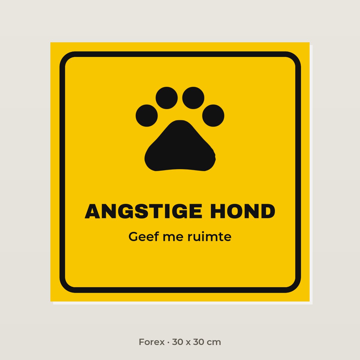 Bordje Angstige hond - Forex 30 x 30 cm