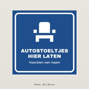 Bordje Autostoeltjes hier laten - Forex 30 x 30 cm