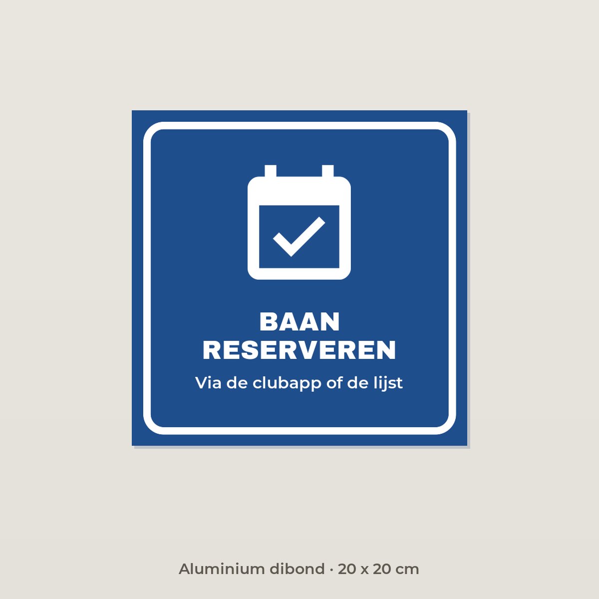Bordje Baan reserveren - Aluminium dibond 20 x 20 cm