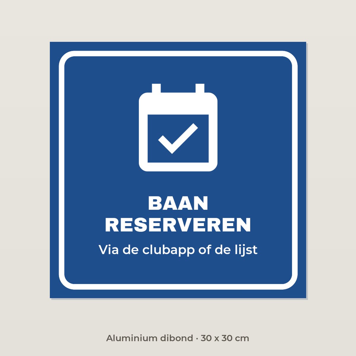Bordje Baan reserveren - Aluminium dibond 30 x 30 cm