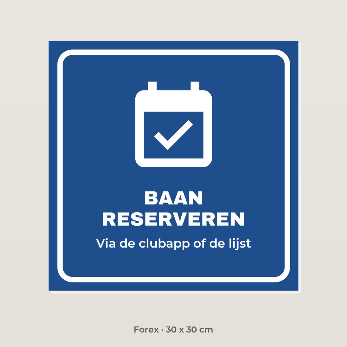 Bordje Baan reserveren - Forex 30 x 30 cm