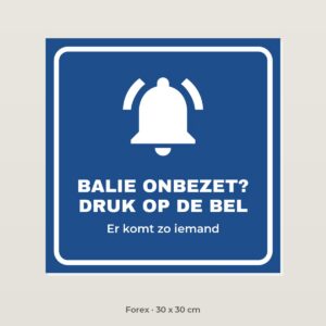 Bordje Balie onbezet? Druk op de bel - Forex 30 x 30 cm