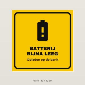 Bordje Batterij bijna leeg - Forex 30 x 30 cm
