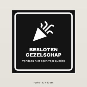 Bordje Besloten gezelschap - Forex 30 x 30 cm