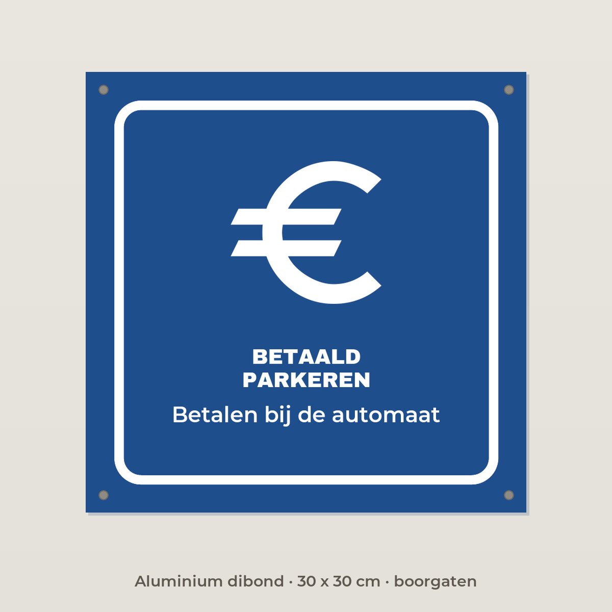 Bordje Betaald parkeren - Aluminium dibond 30 x 30 cm met boorgaten