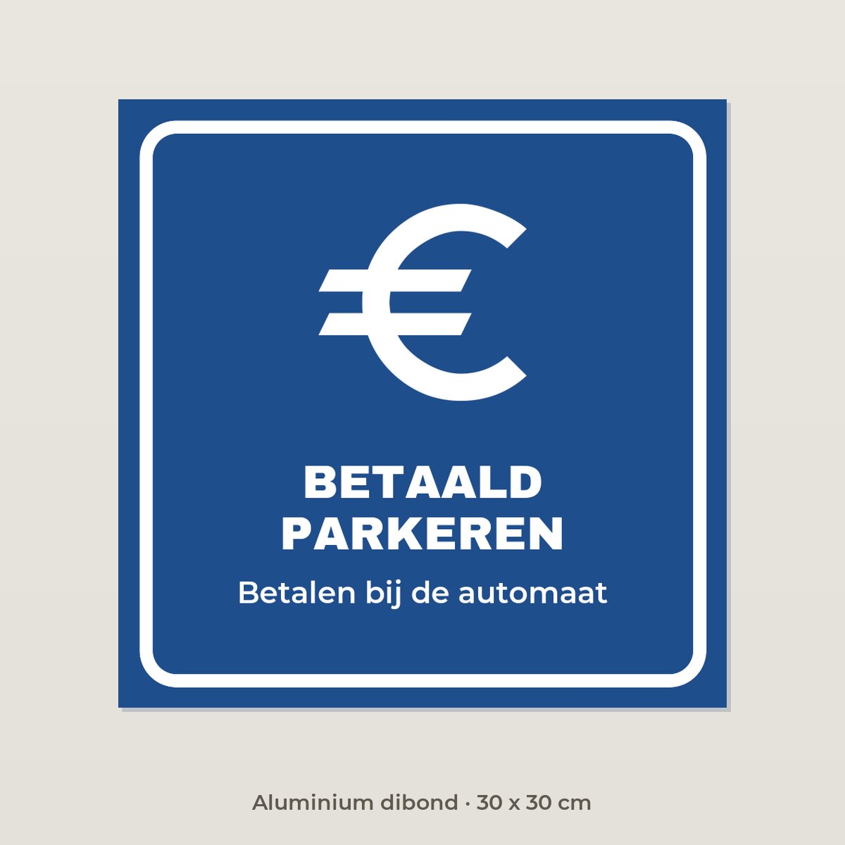 Bordje Betaald parkeren - Aluminium dibond 30 x 30 cm