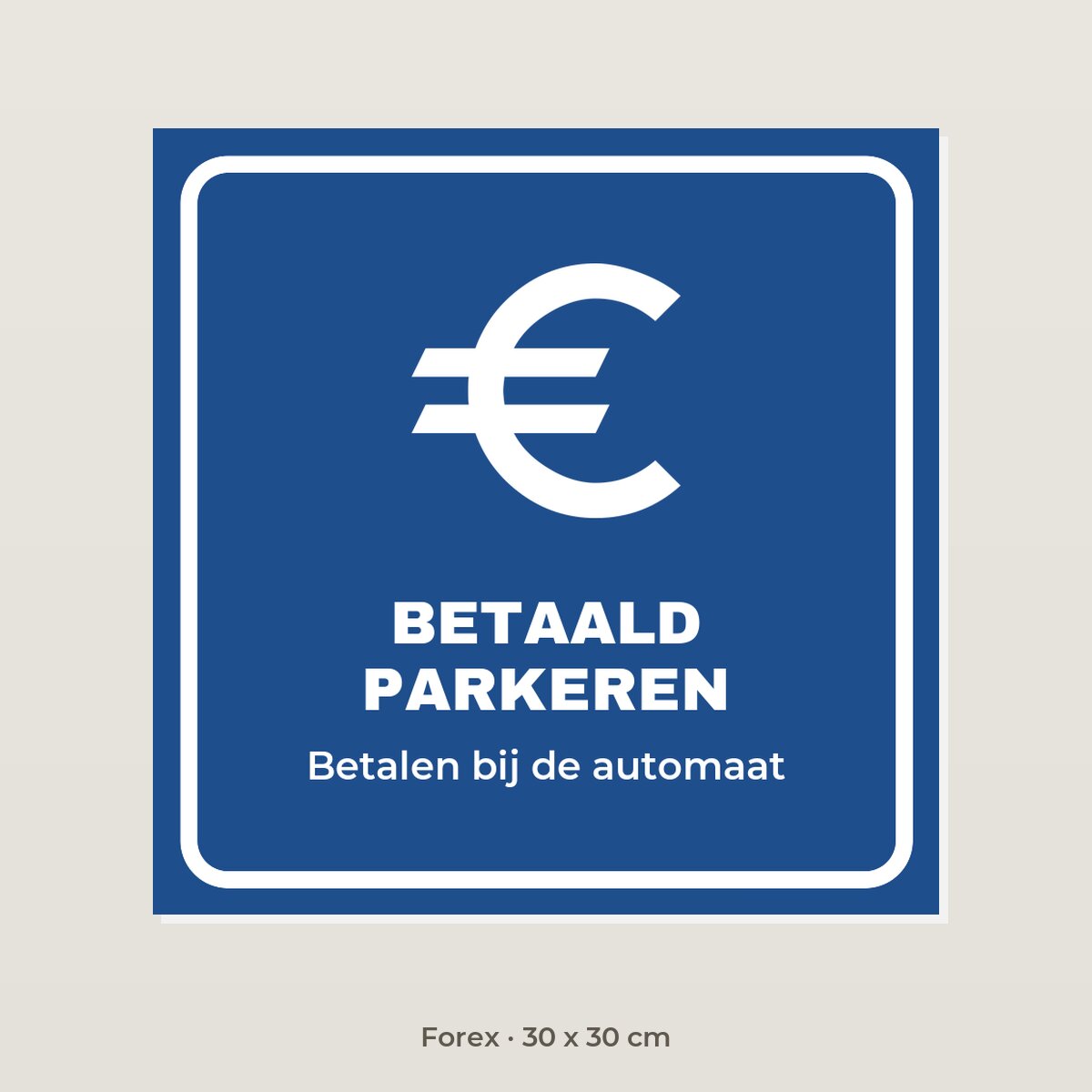 Bordje Betaald parkeren - Forex 30 x 30 cm
