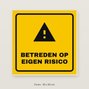 Bordje Betreden op eigen risico - Forex 30 x 30 cm