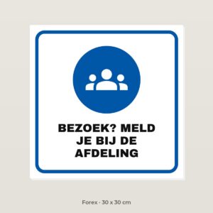 Bordje Bezoek? Meld je bij de afdeling - Forex 30 x 30 cm