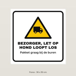 Bordje Bezorger, let op, hond loopt los - Forex 30 x 30 cm