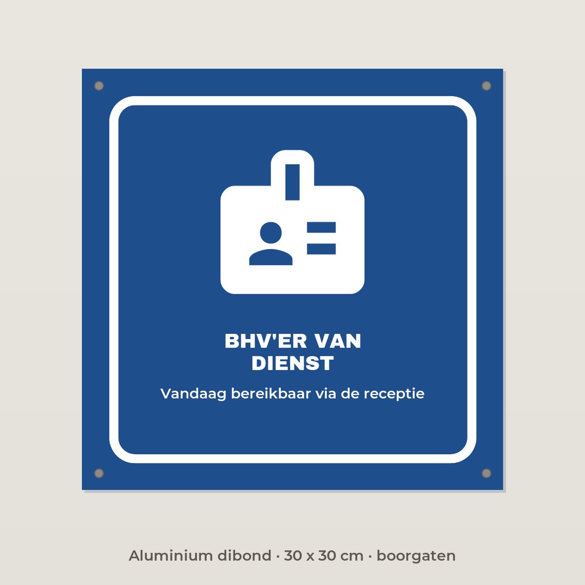 Bordje BHV-er van dienst - Aluminium dibond 30 x 30 cm met boorgaten