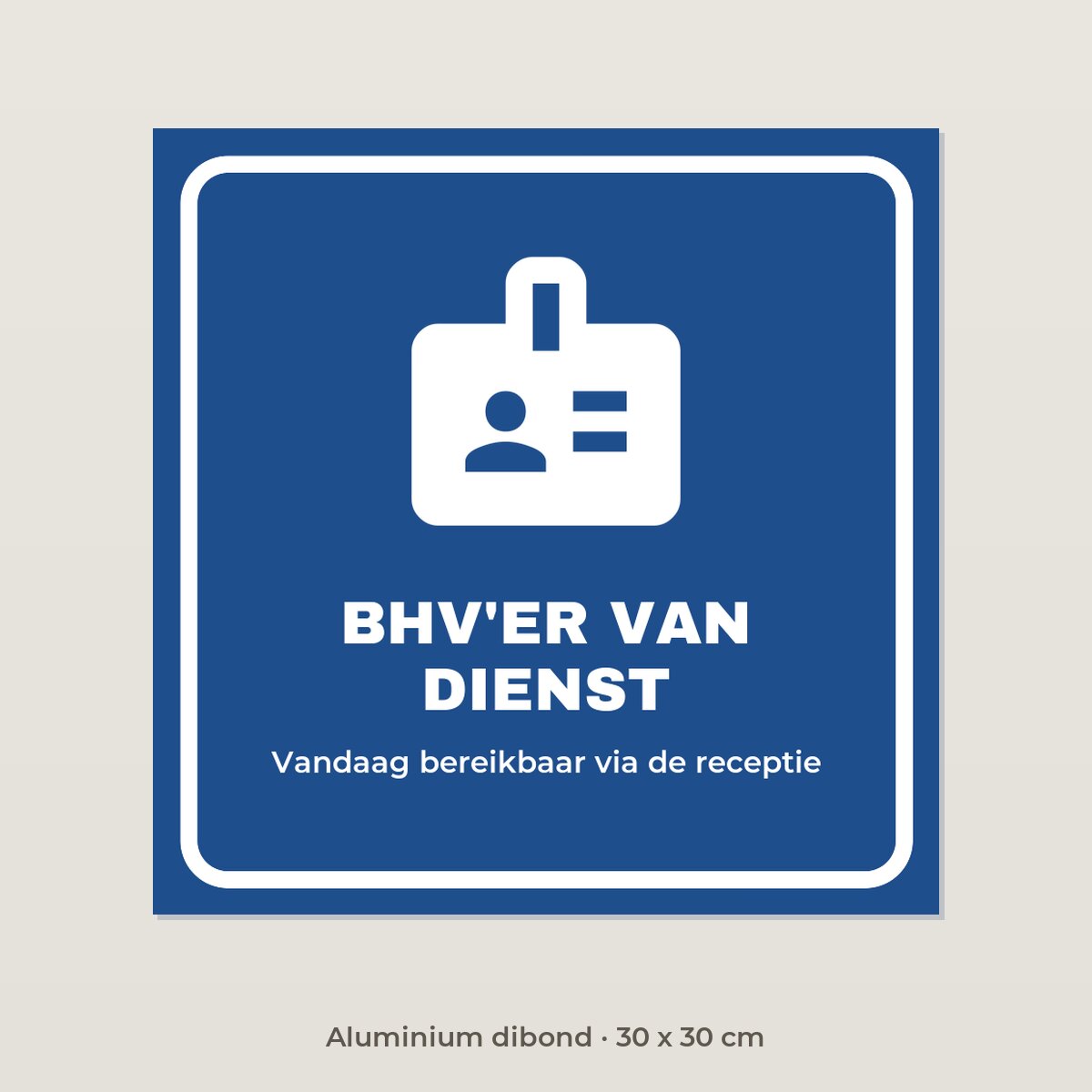 Bordje BHV-er van dienst - Aluminium dibond 30 x 30 cm