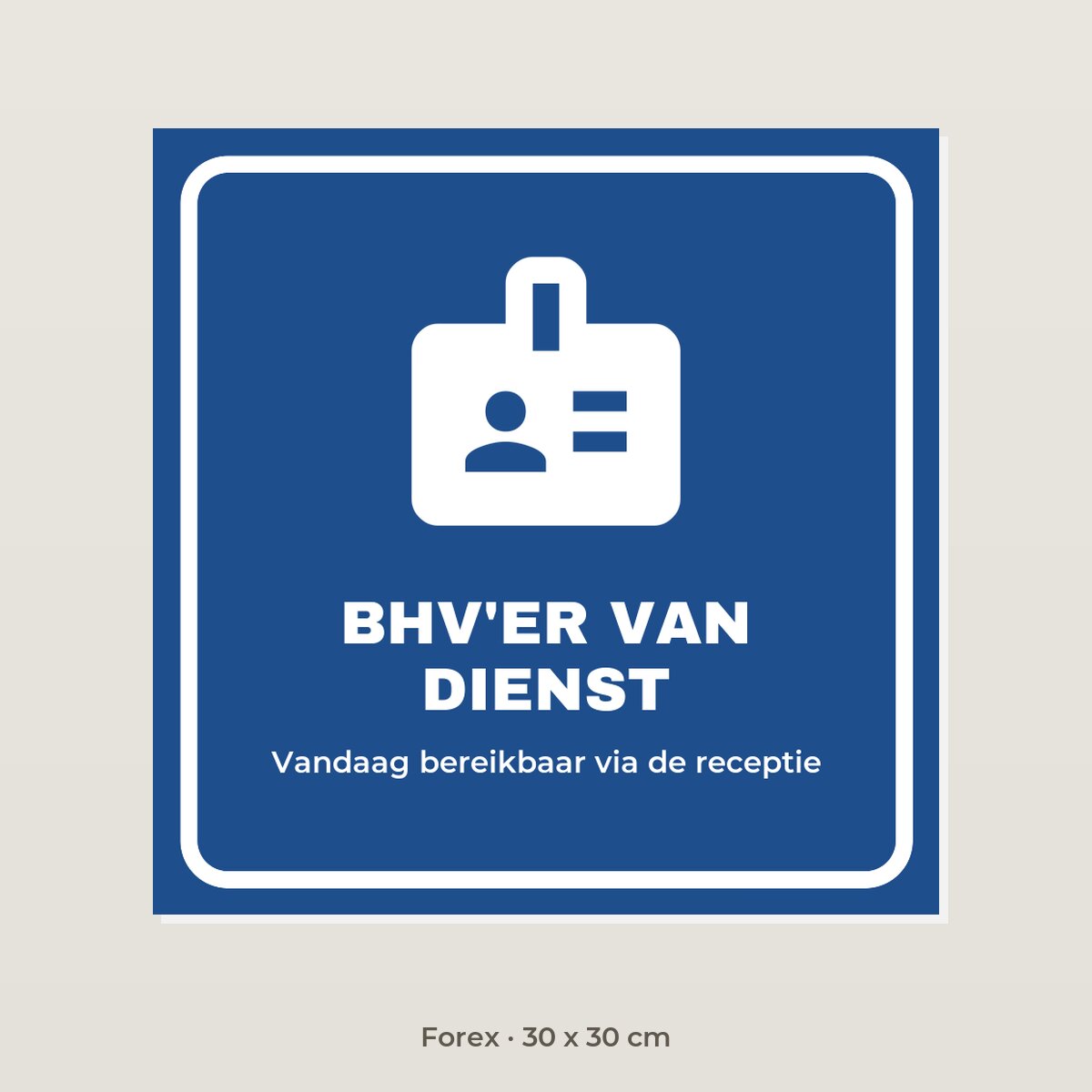 Bordje BHV-er van dienst - Forex 30 x 30 cm