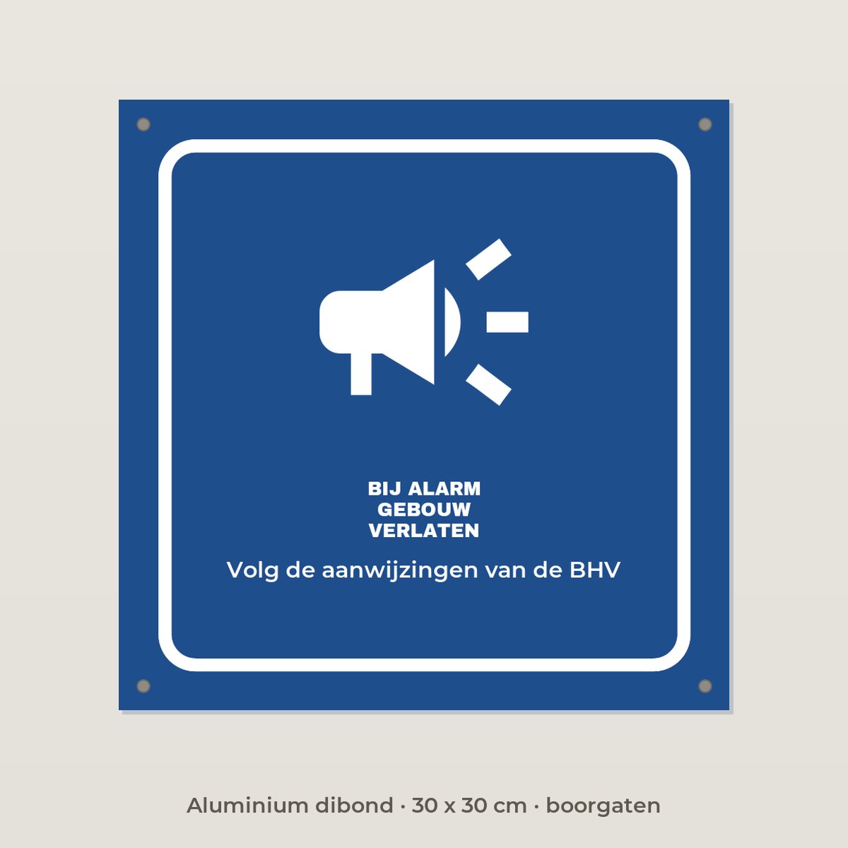 Bordje Bij alarm gebouw verlaten - Aluminium dibond 30 x 30 cm met boorgaten