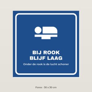 Bordje Bij rook laag blijven - Forex 30 x 30 cm