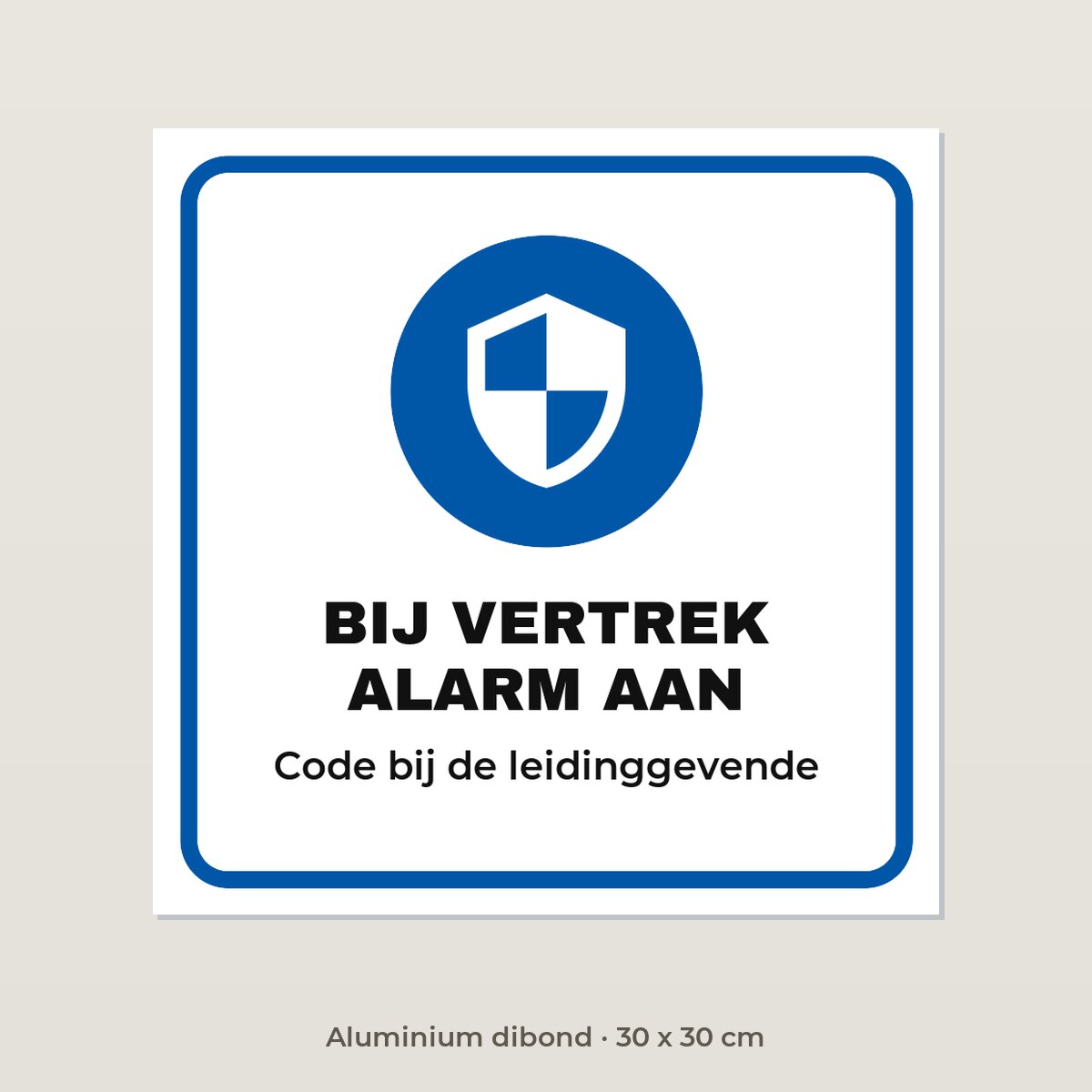 Bordje Bij vertrek alarm aan - Aluminium dibond 30 x 30 cm