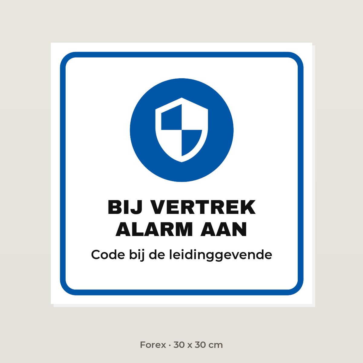Bordje Bij vertrek alarm aan - Forex 30 x 30 cm