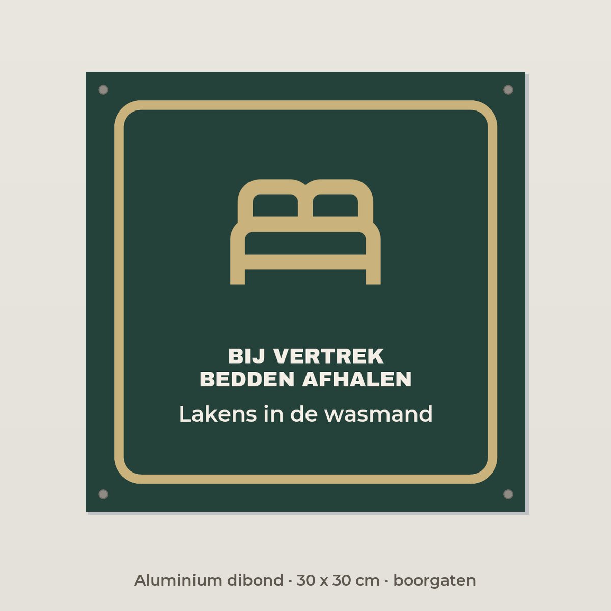 Bordje Bij vertrek bedden afhalen - Aluminium dibond 30 x 30 cm met boorgaten