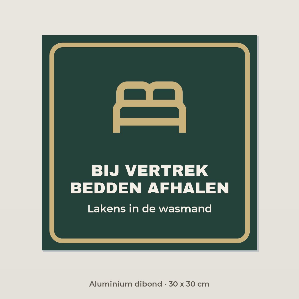 Bordje Bij vertrek bedden afhalen - Aluminium dibond 30 x 30 cm