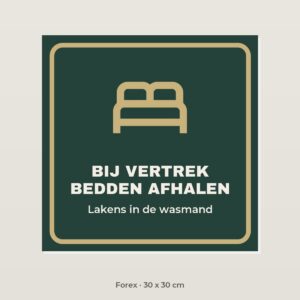 Bordje Bij vertrek bedden afhalen - Forex 30 x 30 cm