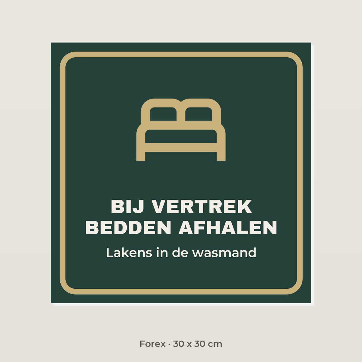 Bordje Bij vertrek bedden afhalen - Forex 30 x 30 cm