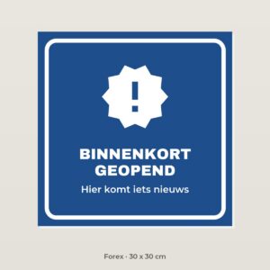 Bordje Binnenkort geopend - Forex 30 x 30 cm