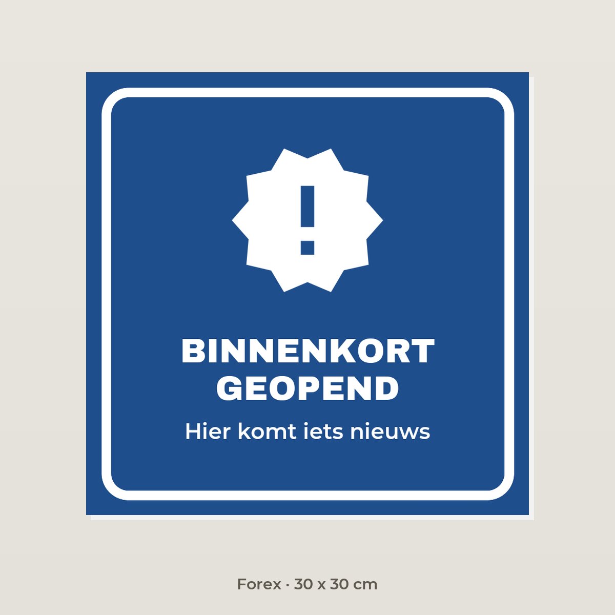 Bordje Binnenkort geopend - Forex 30 x 30 cm