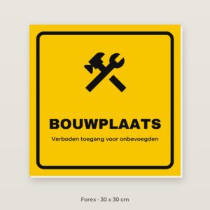 Bordje Bouwplaats - Forex 30 x 30 cm