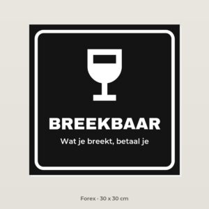 Bordje Breekbaar, wat je breekt betaal je - Forex 30 x 30 cm