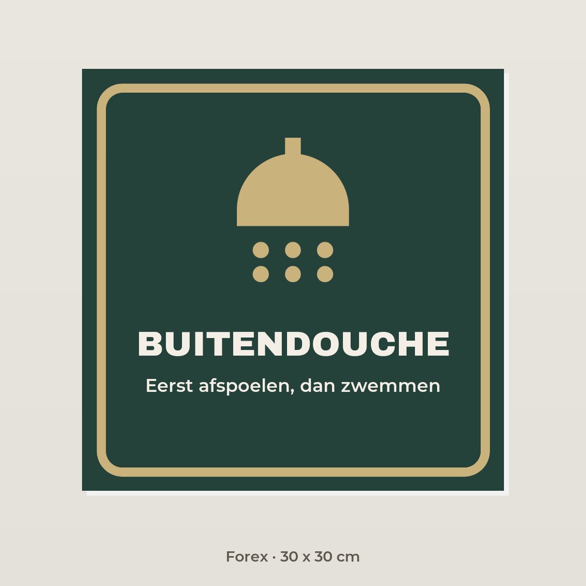 Bordje Buitendouche - Forex 30 x 30 cm