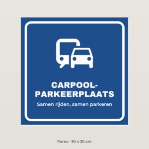 Bordje Carpool parkeerplaats - Forex 30 x 30 cm